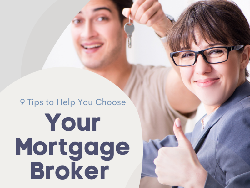 9 Tips to Help You Choose Your Mortgage Broker