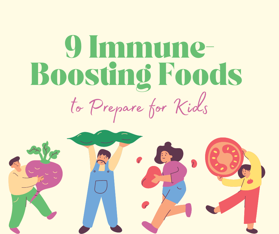 9 Immune-Boosting Foods to Prepare for Kids